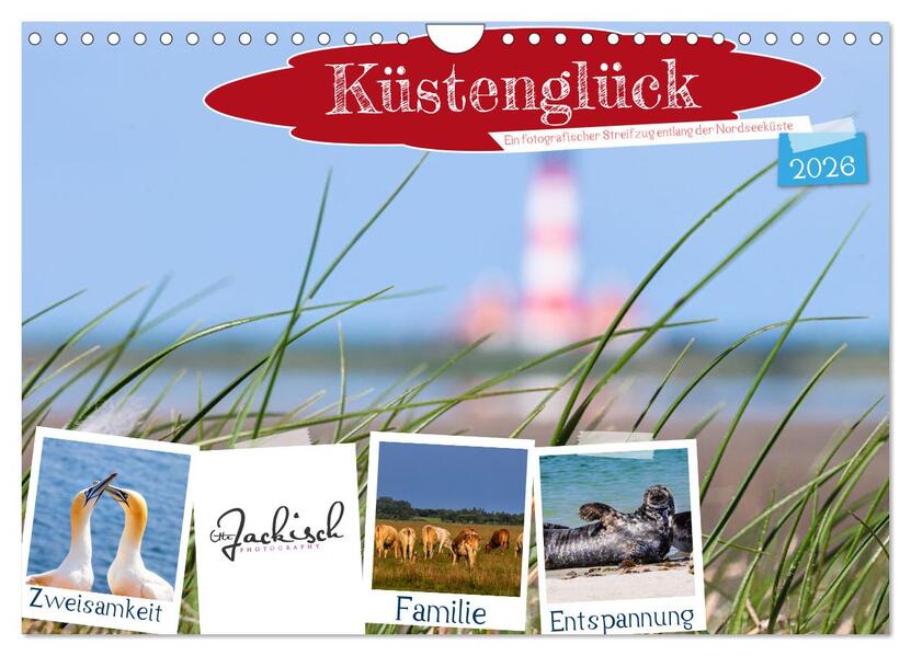 Küstenglück - Ein fotografischer Streifzug entlang der Nordsee (Wandkalender 2026 DIN A4 quer) CALVENDO Monatskalender