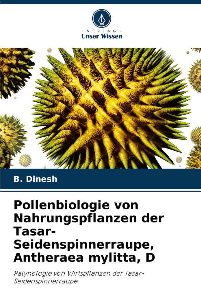Pollenbiologie von Nahrungspflanzen der Tasar-Seidenspinnerraupe Antheraea mylitta D
