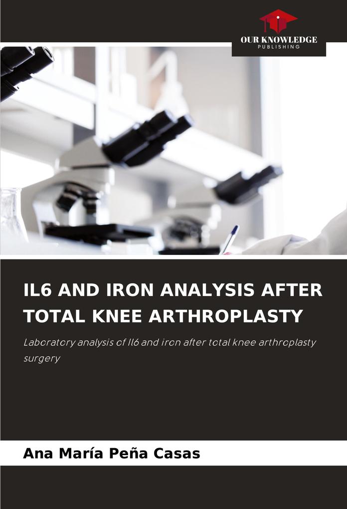 IL6 AND IRON ANALYSIS AFTER TOTAL KNEE ARTHROPLASTY