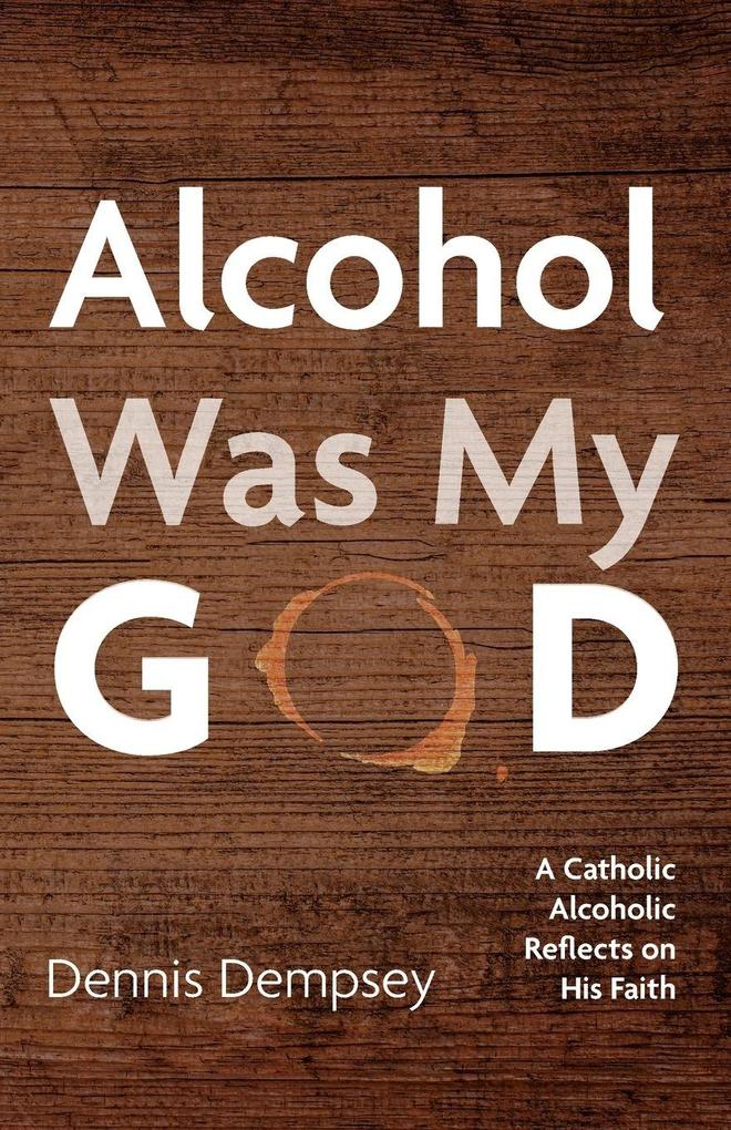 Alcohol Was My God