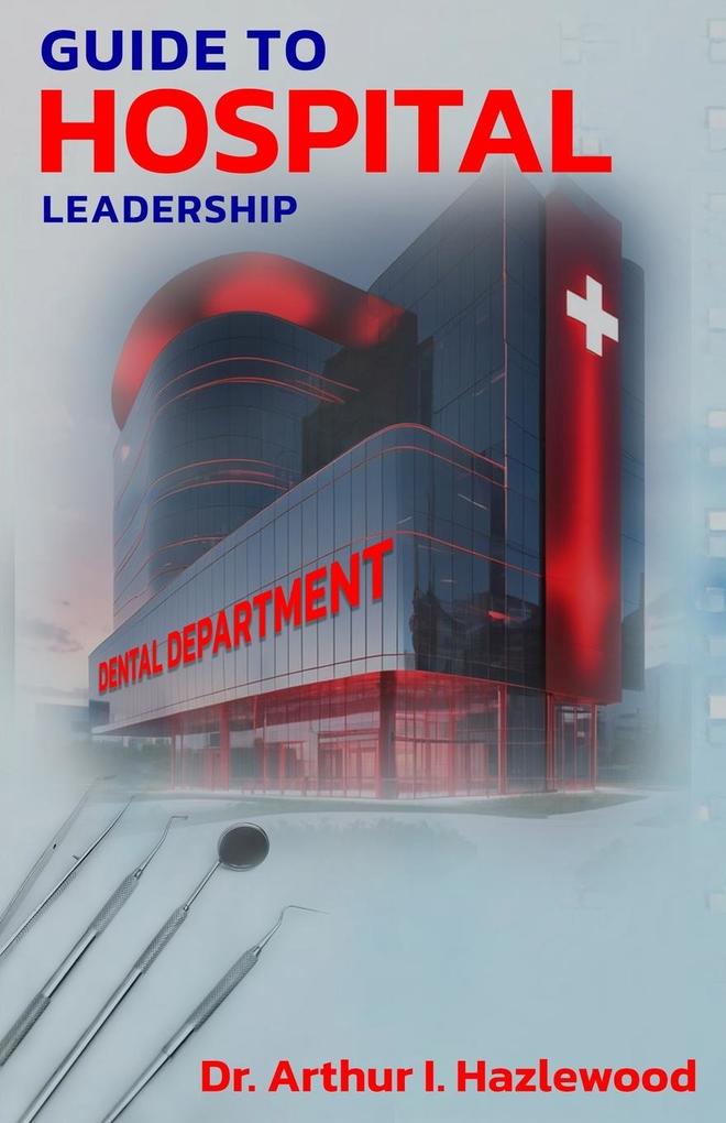 Guide to Hospital Leadership