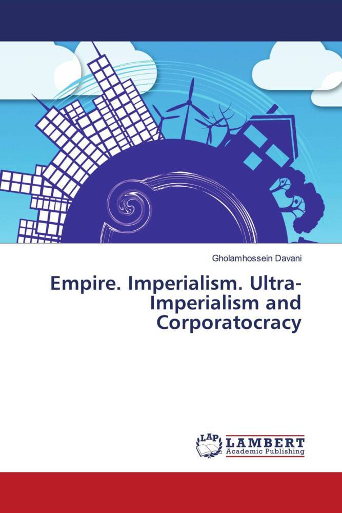 Empire. Imperialism. Ultra-Imperialism and Corporatocracy