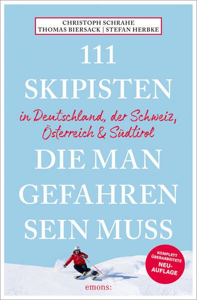 111 Skipisten die man gefahren sein muss (Deutschland Schweiz Österreich & Südtirol)