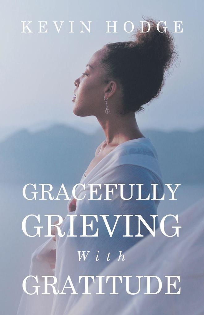 Gracefully Grieving With Gratitude