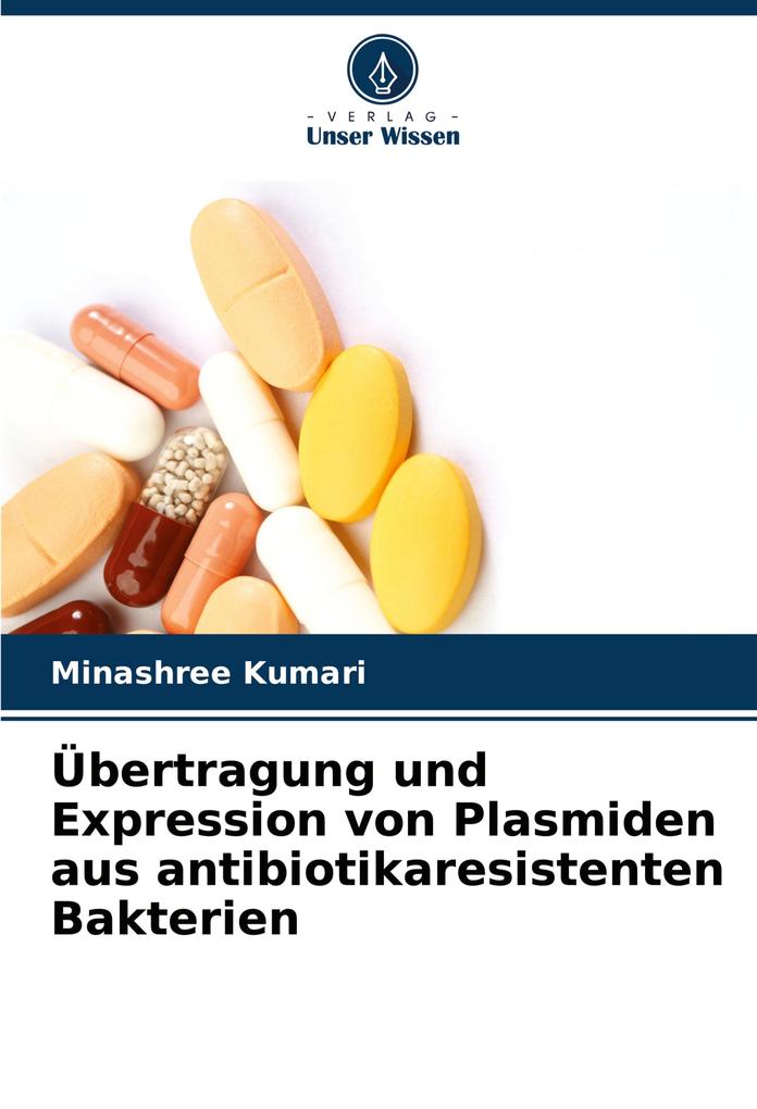 Übertragung und Expression von Plasmiden aus antibiotikaresistenten Bakterien