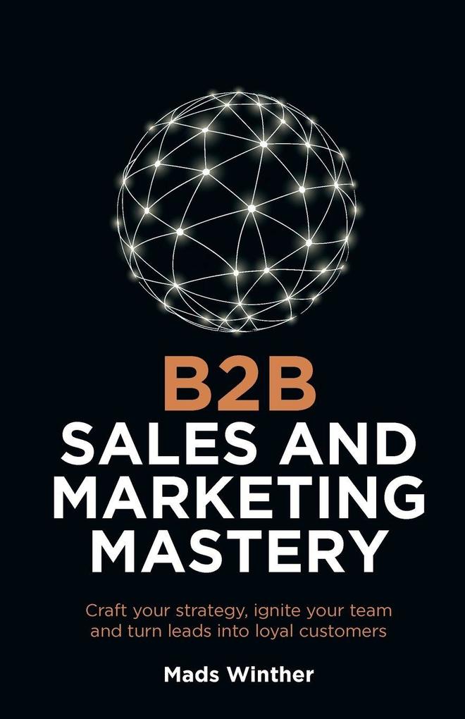 B2B Sales and Marketing Mastery