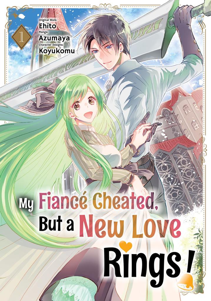 My Fiancé Cheated But a New Love Rings! (Manga) Volume 1