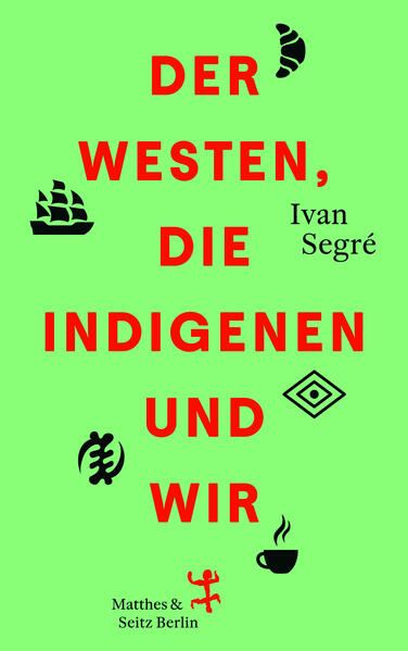 Der Westen die Indigenen und wir