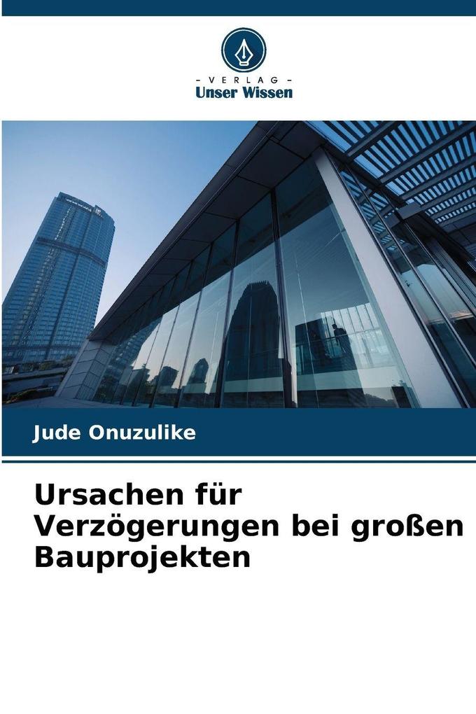 Ursachen für Verzögerungen bei großen Bauprojekten