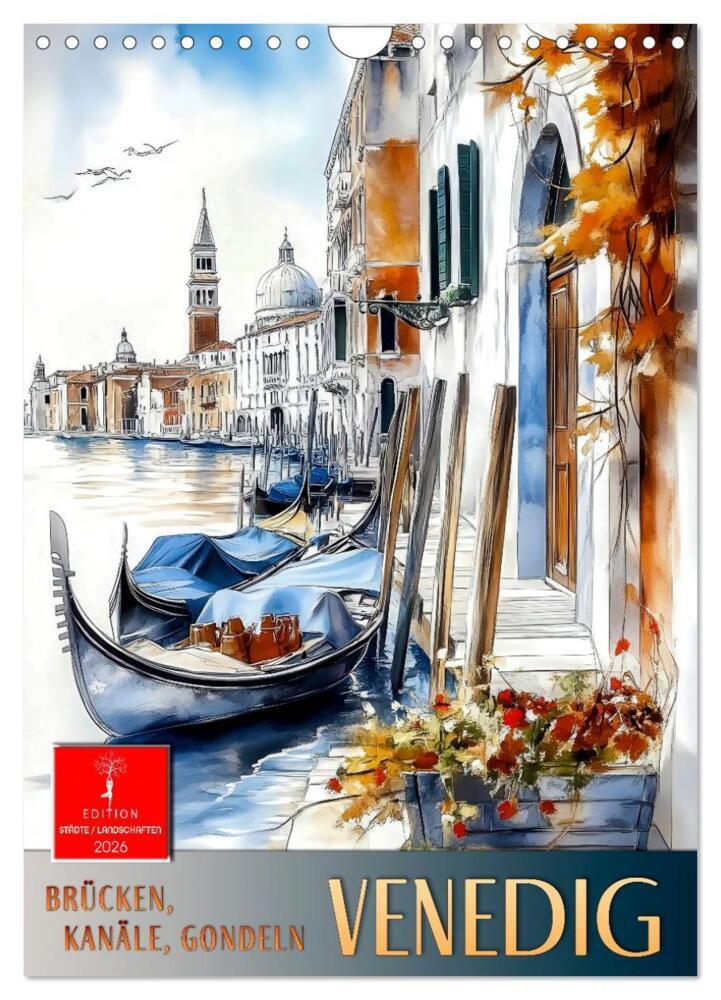 Venedig - Brücken Kanäle Gondeln (Wandkalender 2026 DIN A4 hoch) CALVENDO Monatskalender
