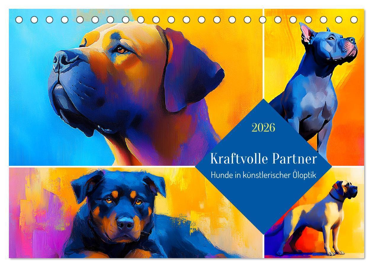 Kraftvolle Partner. Hunde in künstlerischer Öloptik (Tischkalender 2026 DIN A5 quer) CALVENDO Monatskalender