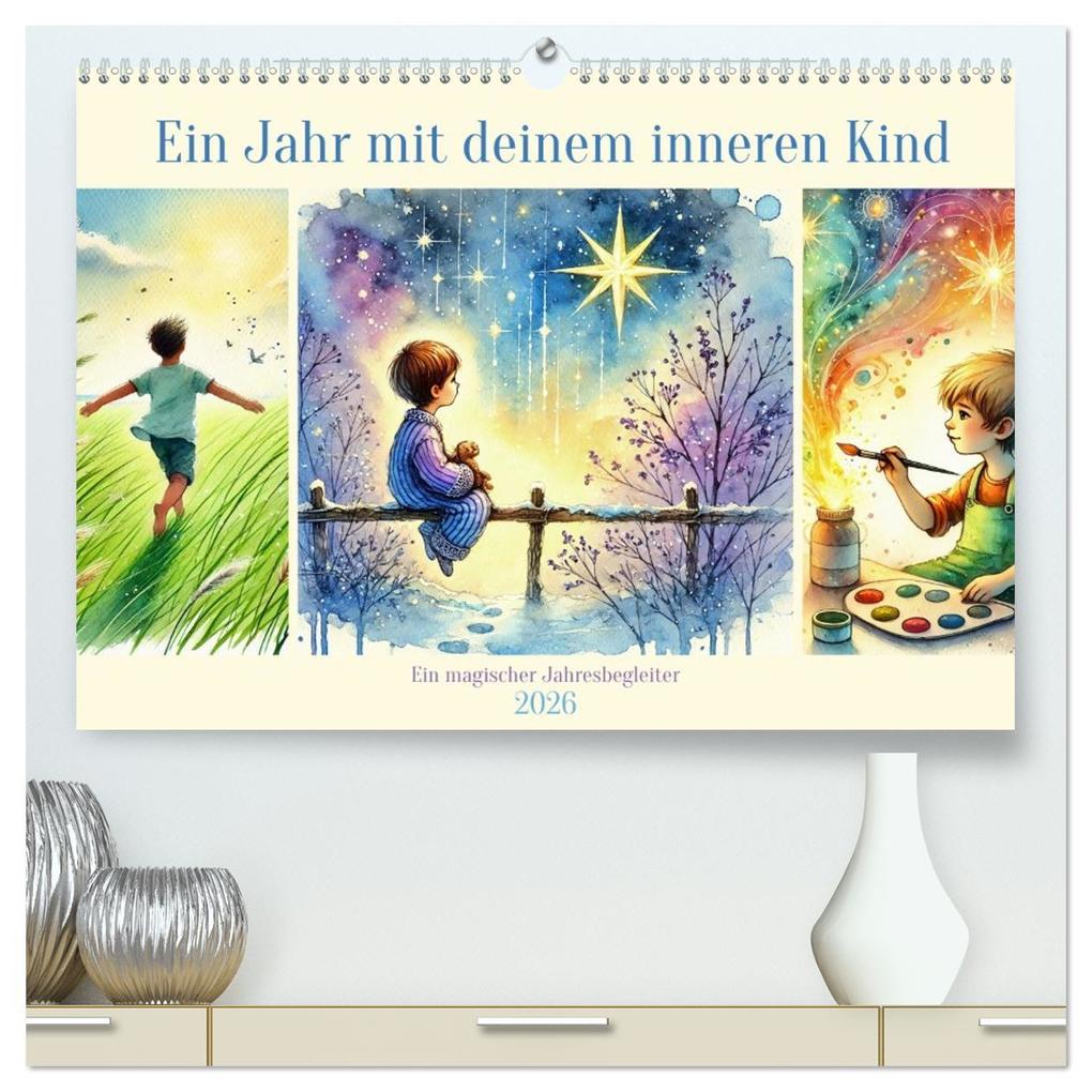 Ein Jahr mit deinem inneren Kind - Ein magischer Jahresbegleiter (hochwertiger Premium Wandkalender 2026 DIN A2 quer) Kunstdruck in Hochglanz