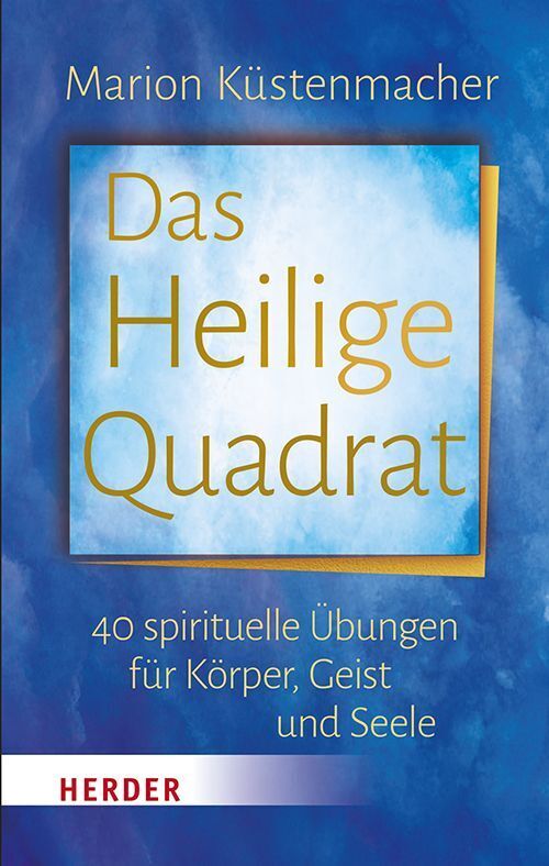 Das Heilige Quadrat: 40 spirituelle Übungen für Körper, Geist und Seele - Bild 3