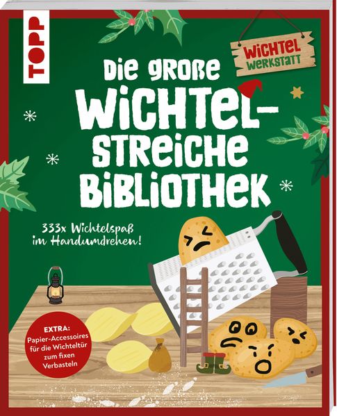 Die große Wichtelstreiche-Bibliothek. 333x Wichtelspaß im Handumdrehen!