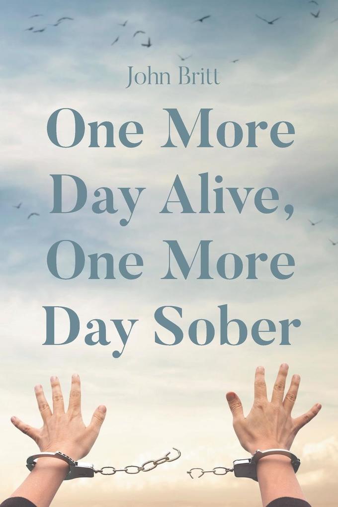 One More Day Alive One More Day Sober