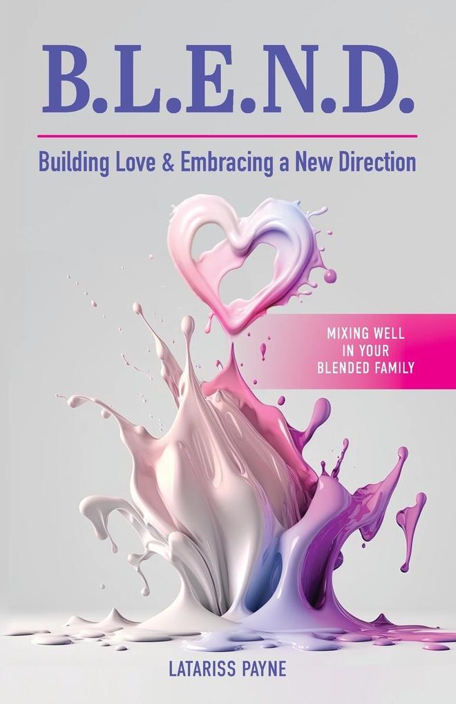 B.L.E.N.D. Building Love & Embracing a New Direction