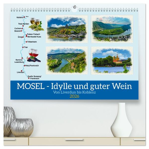 Mosel - Idylle und guter Wein (hochwertiger Premium Wandkalender 2026 DIN A2 quer) Kunstdruck in Hochglanz