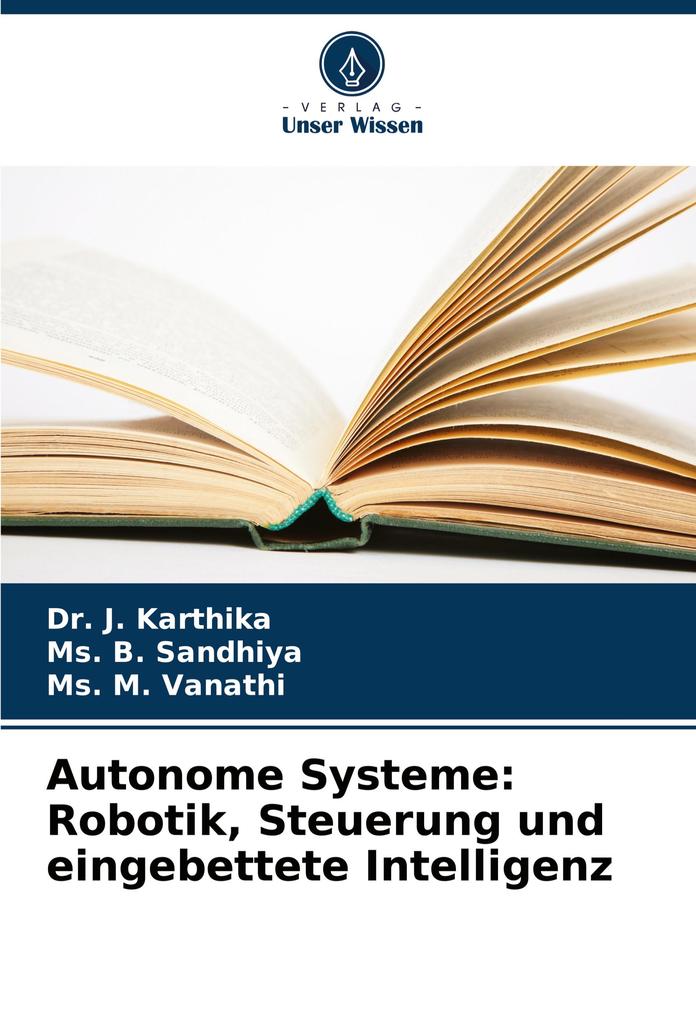 Autonome Systeme: Robotik Steuerung und eingebettete Intelligenz