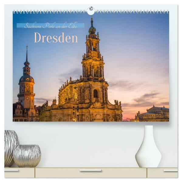 Dresden - Sachsens Perle an der Elbe (hochwertiger Premium Wandkalender 2026 DIN A2 quer) Kunstdruck in Hochglanz