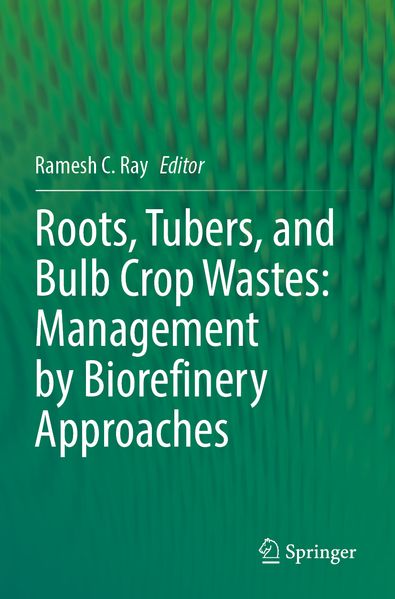 Roots Tubers and Bulb Crop Wastes: Management by Biorefinery Approaches