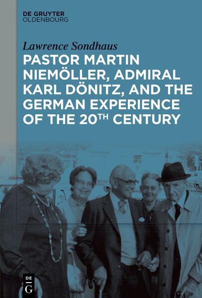 Pastor Martin Niemöller Admiral Karl Dönitz and the German Experience of the 20th Century