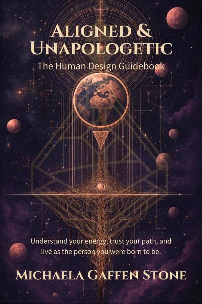 Aligned & Unapologetic: The Human Design Guidebook