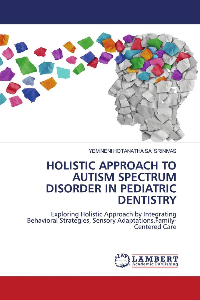 HOLISTIC APPROACH TO AUTISM SPECTRUM DISORDER IN PEDIATRIC DENTISTRY