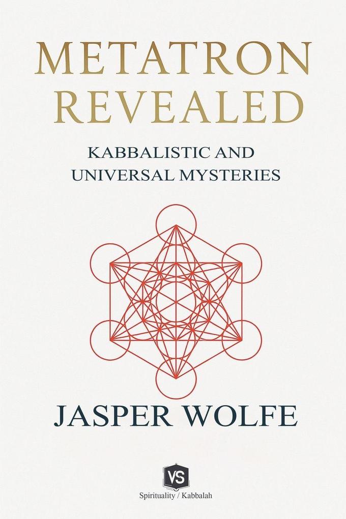 Metatron Revealed - Kabbalistic and Universal Mysteries