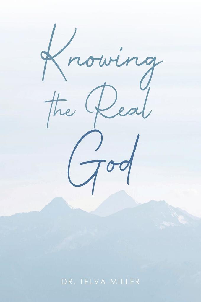 Knowing the Real God