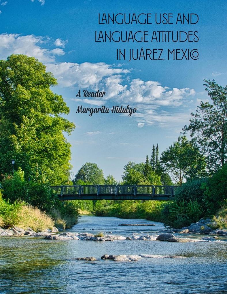 Language Use and Language Attitudes in Juárez Mexico
