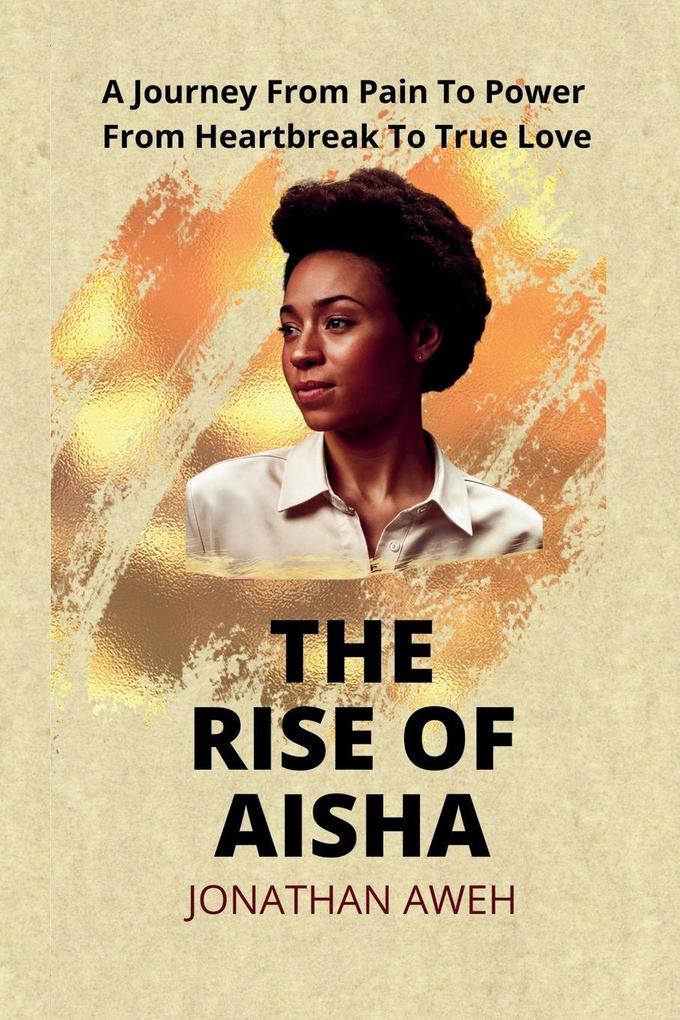 THE RISE OF AISHA