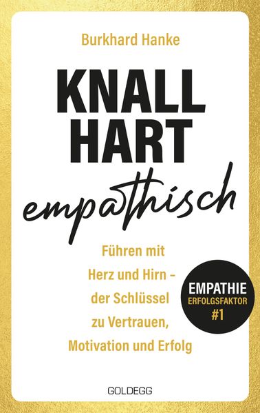 Knallhart empathisch - Führen mit Herz und Hirn
