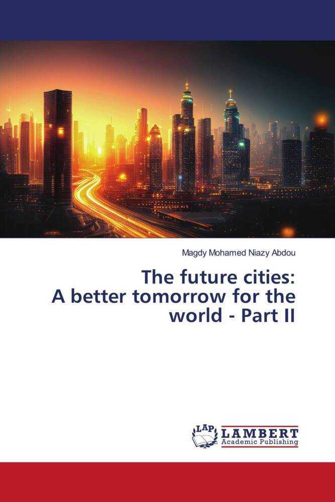 The future cities: A better tomorrow for the world - Part II