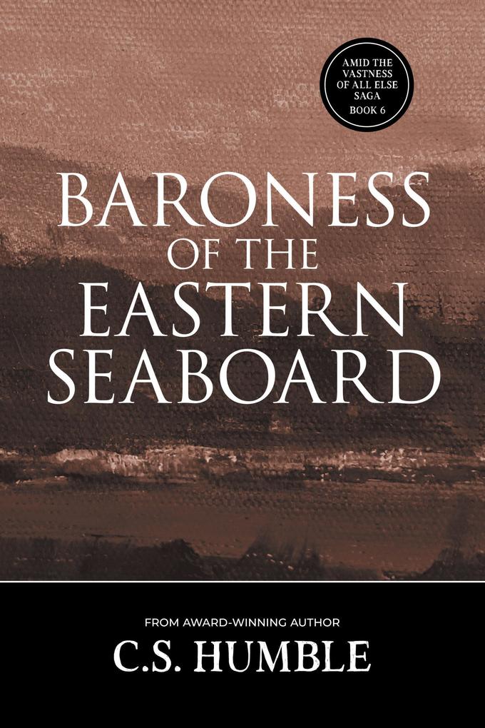 Baroness of the Eastern Seaboard (Amid the Vastness of All Else #6)