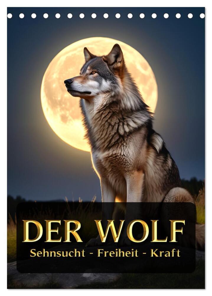 Der Wolf - Sehnsucht Freiheit Kraft (Tischkalender 2026 DIN A5 hoch) CALVENDO Monatskalender