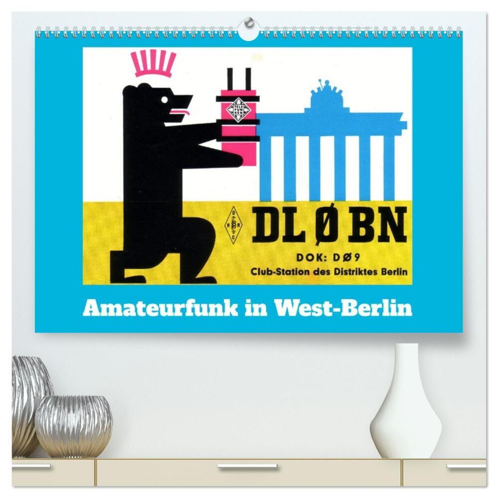 Amateurfunk in West-Berlin (hochwertiger Premium Wandkalender 2026 DIN A2 quer) Kunstdruck in Hochglanz