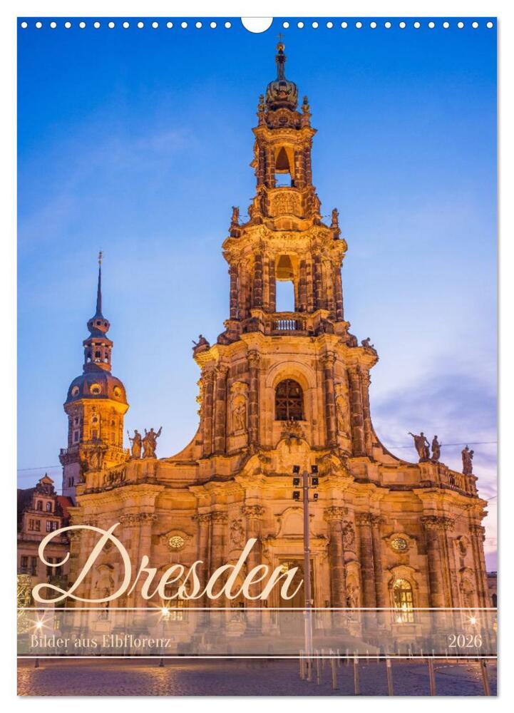 Dresden - Bilder aus Elbflorenz (Wandkalender 2026 DIN A3 hoch) CALVENDO Monatskalender
