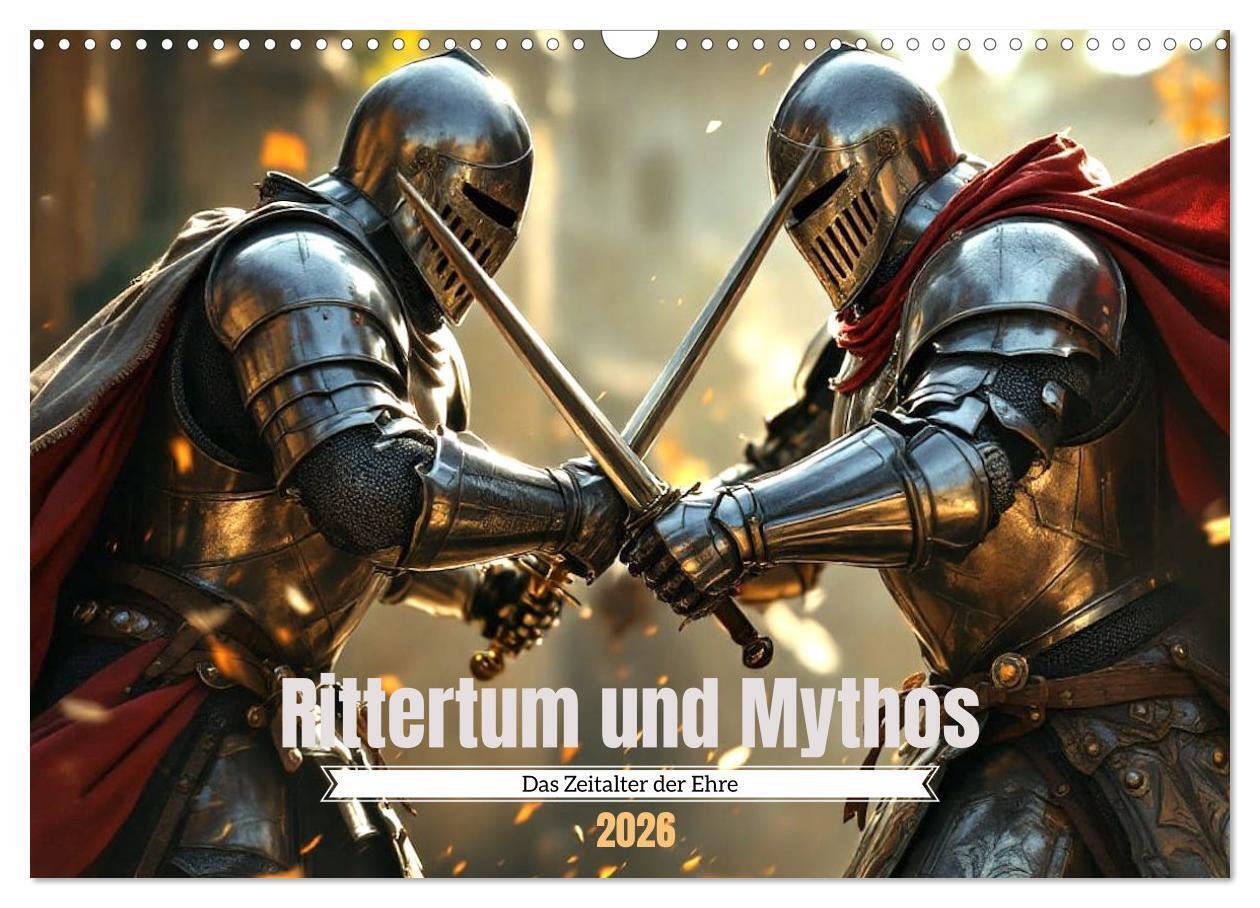 Rittertum und Mythos - Das Zeitalter der Ehre (Wandkalender 2026 DIN A3 quer) CALVENDO Monatskalender