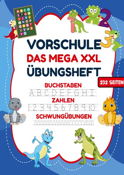 Das MEGA XXL Vorschule Übungsheft für Jungen - Buchstaben Zahlen & Schwungübungen mit Dinos
