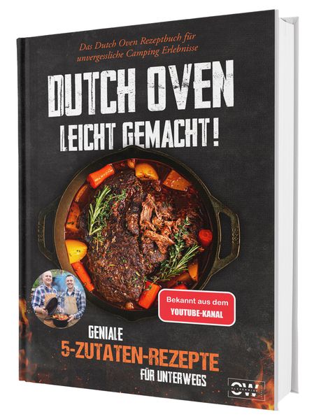 Das 5-Zutaten-Dutch-Oven-Rezeptbuch für Anfänger: 100 gelingsichere Rezepte zum Schmoren Backen und Grillen - unkomplizierter Genuss für Camping Garten und Lagerfeuer