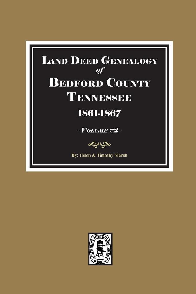 Bedford County Tennessee 1861-1867 Land Deed Genealogy of. ( Volume #2 )