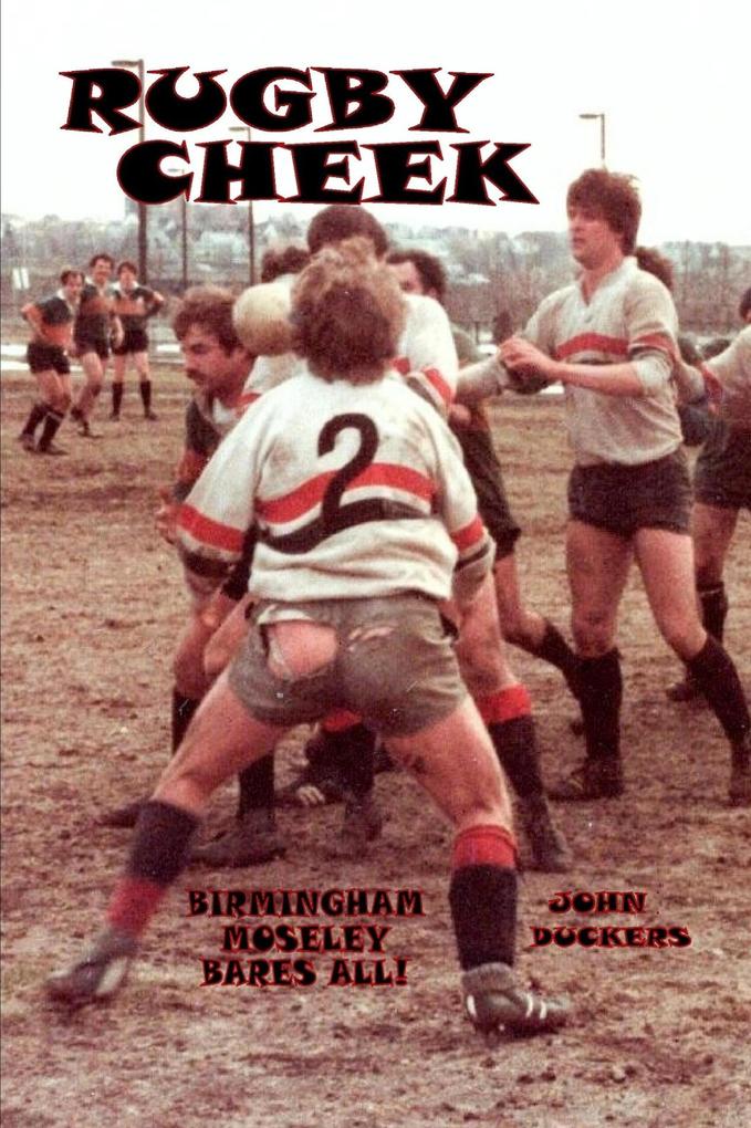 Rugby Cheek -Birmingham Moseley Bares All!