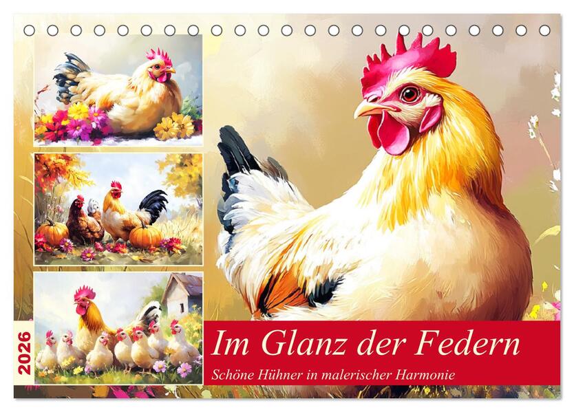 Im Glanz der Federn. Schöne Hühner in malerischer Harmonie (Tischkalender 2026 DIN A5 quer) CALVENDO Monatskalender