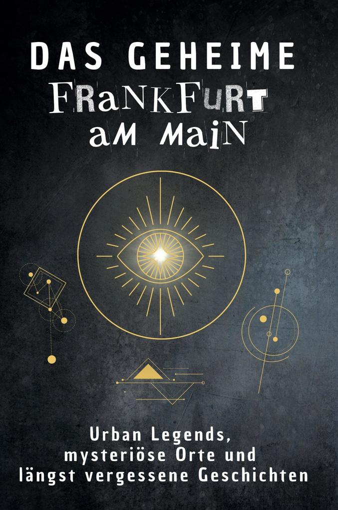 Das geheime Frankfurt am Main