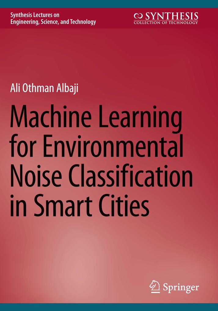 Machine Learning for Environmental Noise Classification in Smart Cities