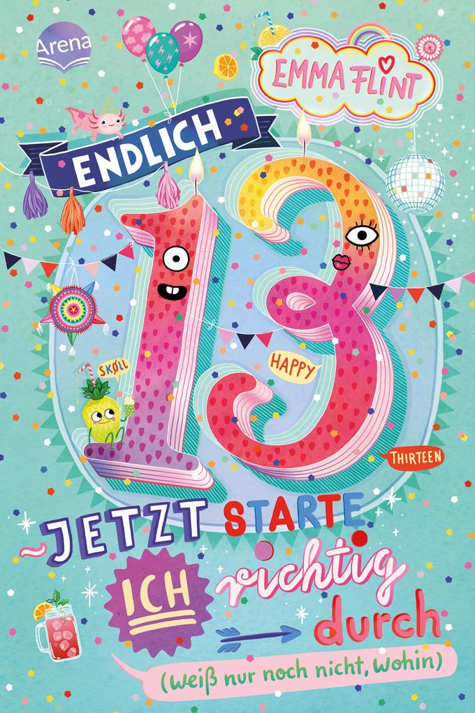 Endlich 13 - Jetzt starte ich richtig durch (weiß nur noch nicht wohin)