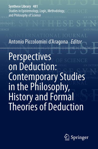 Perspectives on Deduction: Contemporary Studies in the Philosophy History and Formal Theories of Deduction