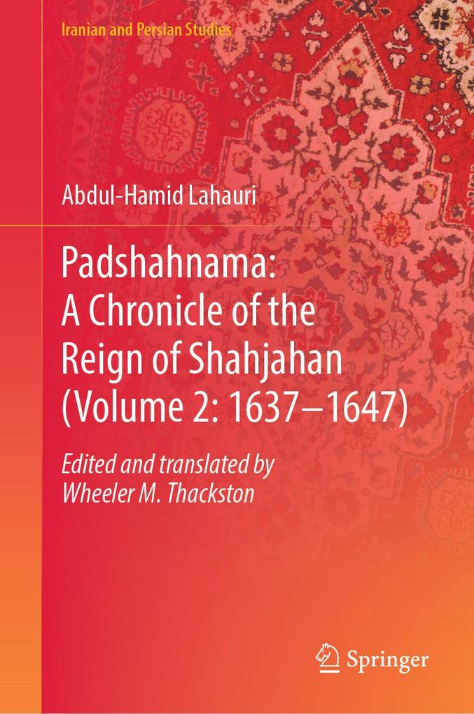 Padshahnama: A Chronicle of the Reign of Shahjahan (Volume 2: 1637-1647)