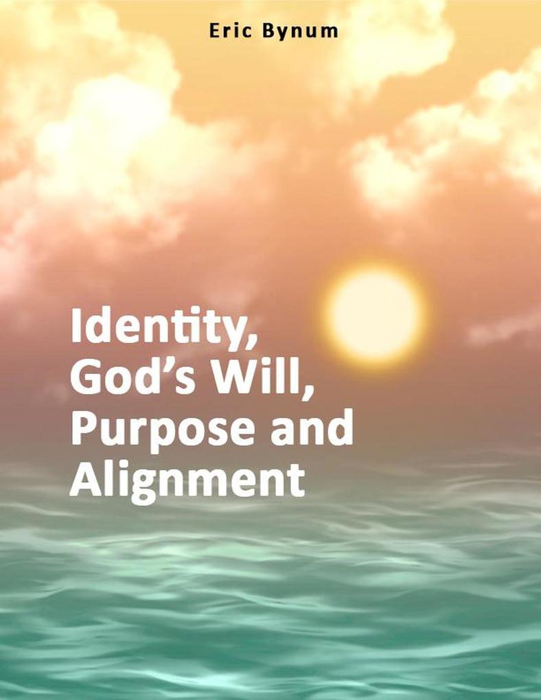 Identity God's Will Purpose and Alignment