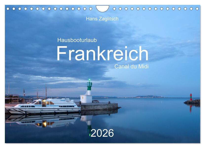 Hausbooturlaub Frankreich - Canal du Midi (Wandkalender 2026 DIN A4 quer) CALVENDO Monatskalender